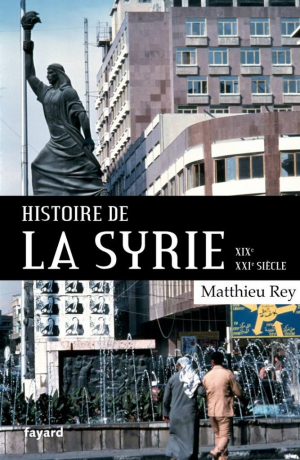 Matthieu Rey – Histoire de la Syrie XIX-XXIe siècle