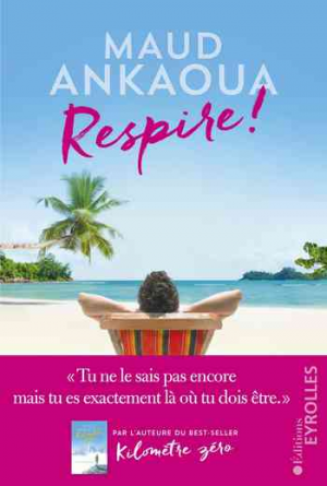 Maud Ankaoua – Respire ! Le plan est toujours parfait