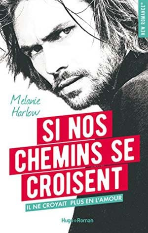 Melanie Harlow – Si nos chemins se croisent