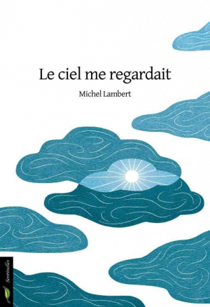 Michel Lambert – Le ciel me regardait