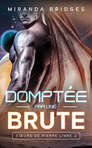 Miranda Bridges – Cœurs de pierre, Tome 2 : Domptée par une brute