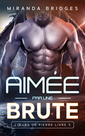 Miranda Bridges – Cœurs de pierre, Tome 5 : Aimée par une brute