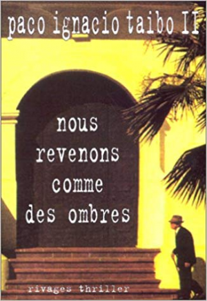 Paco Ignacio Taibo II – Nous revenons comme des ombres