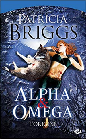 Patricia Briggs – Alpha & Omega, Tome Préquelle: L’Origine
