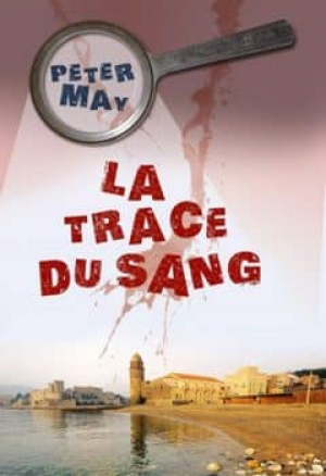 Peter May – La trace du Sang