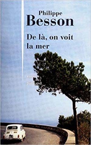 Philippe BESSON – De là, on voit la mer