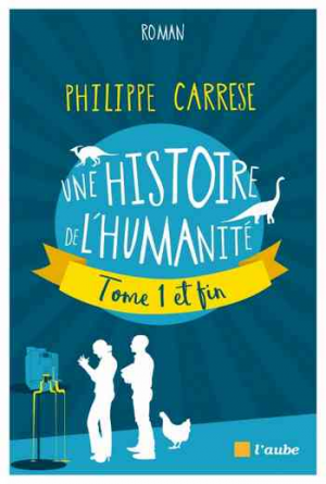 Philippe Carrese – Une histoire de l’humanité, Tome 1 et fin