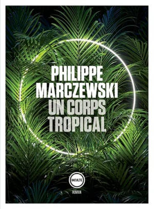 Philippe Marczewski – Un corps tropical