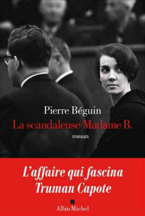 Pierre Béguin – La scandaleuse Madame B.