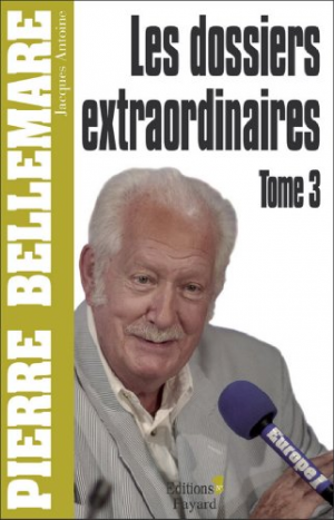 Pierre Bellemare – Les Dossiers extraordinaires, tome 3