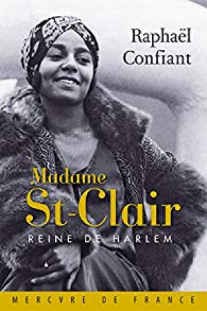 Raphaël Confiant – Madame St-Clair, Reine de Harlem