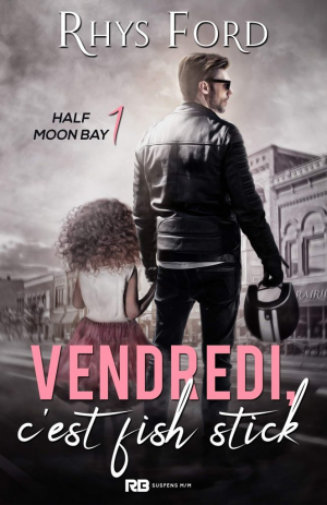 Rhys Ford – Half Moon Bay, Tome 1 : Vendredi, c’est fish stick