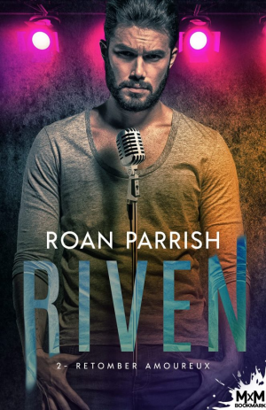 Roan Parrish – Riven, Tome 2 : Retomber amoureux