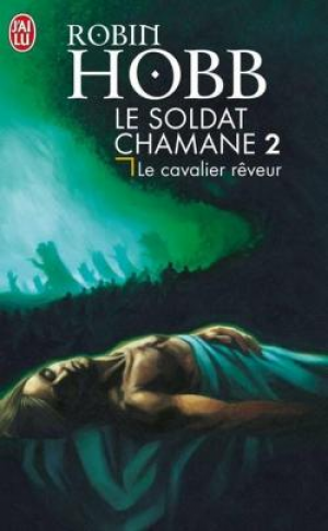 Robin Hobb- Le Soldat chamane, Tome 2 : Le cavalier rêveur