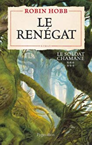 Robin Hobb – Le Soldat chamane, Tome 6 : Le renégat