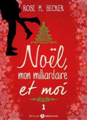 Rose M.Becker – Noël, mon milliardaire et moi