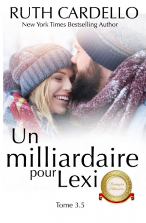 Ruth Cardello – Ruth Cardello – Les Barrington milliardaires, Tome 3.5 : Un milliardaire pour Lexi