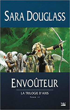 Sara Douglass – La Trilogie d’Axis, T2: Envoûteur