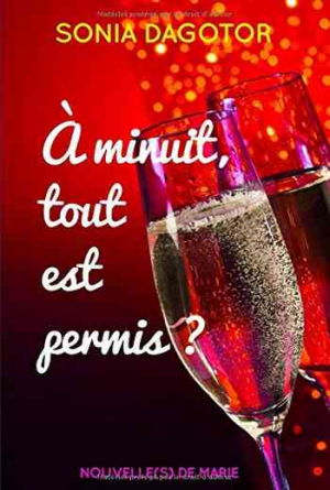 Sonia Dagotor – A Minuit Tout Est Permis ? : Nouvel an de Marie