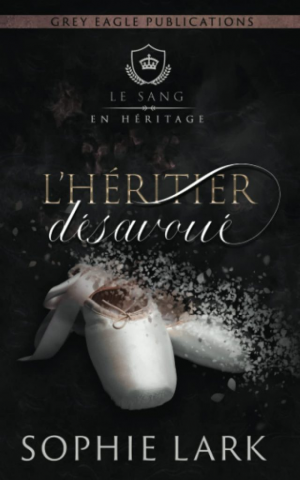 Sophie Lark – Le Sang en héritage, Tome 2 : L’Héritier désavoué