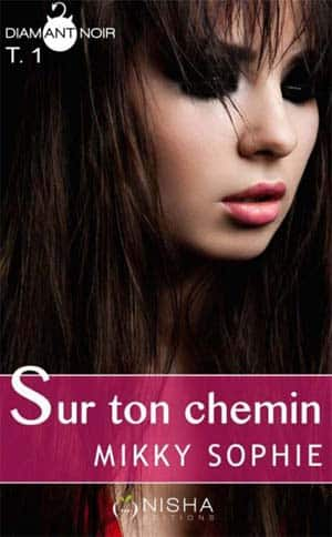 Sophie Mikky – Sur ton chemin – Tome 1