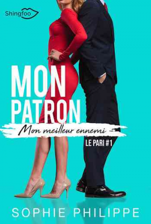 Sophie Philippe – Mon Patron, Mon Meilleur Ennemi, Tome 1: Le pari