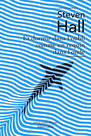 Steven Hall – Et dormir dans l’oubli comme un requin dans l’onde