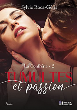 Sylvie Roca-Géris – La Confrérie, Tome 2 : Tumulte et passion