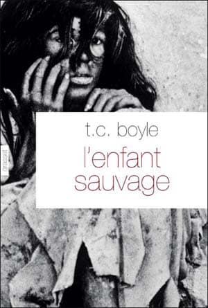 T.C Boyle – L’enfant sauvage