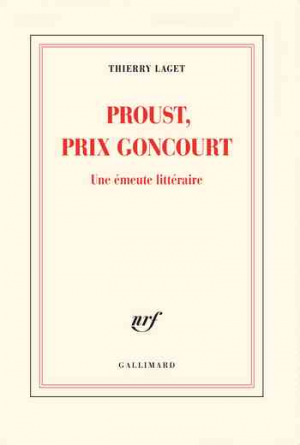 Thierry Laget – Proust, prix Goncourt. Une émeute littéraire