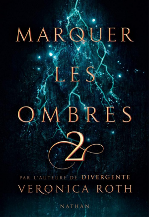 Veronica Roth – Marquer les ombres, Tome 2
