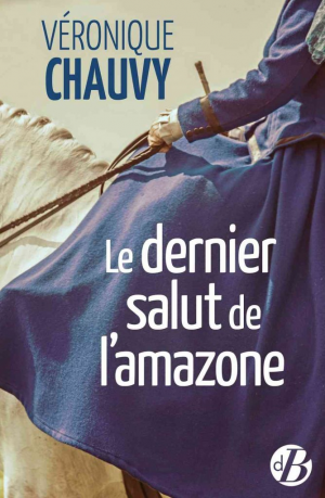 Véronique Chauvy – Le Dernier Salut de l’amazone