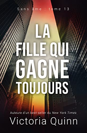 Victoria Quinn – Sans âme, Tome 13 : La fille qui gagne toujours