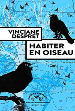 Vinciane Despret – Habiter en oiseau