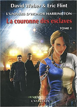 David Weber – L’Univers d’Honor Harrington, tome 3a : La Couronne des esclaves, tome 1