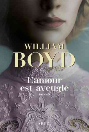 William Boyd – L’amour est aveugle