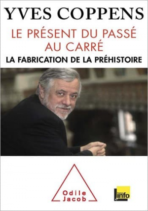 Yves Coppens – Le Présent du passé au carré